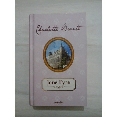 Charlotte Bronte - Jane Eyre - Adevarul, 2012 Charlotte Bronte - Jane Eyre - Adevarul, 2012